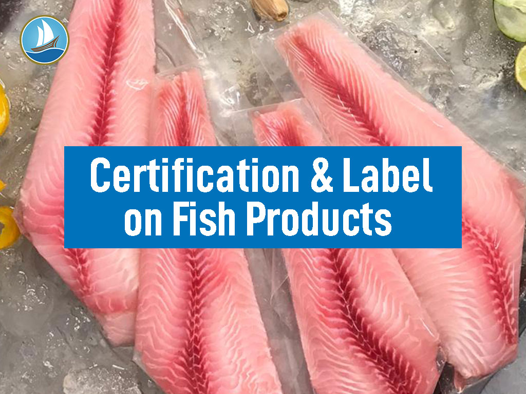 Certification and Labeling is a Trust in Frozen Fish Products